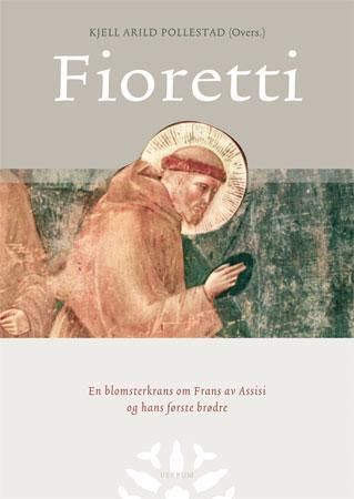 "Fioretti en blomsterkrans om Frans av Asissi og hans første brødre" av Kjell Arild Pollestad