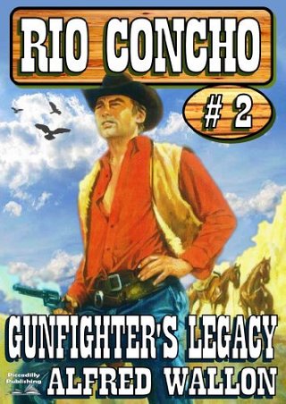 "Gunfighter's Legacy (A Rio Concho Western)" av Alfred Wallon