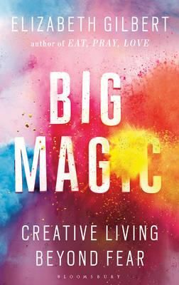 Big magic - creative living beyond fear