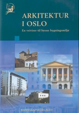 Arkitektur i Oslo - en veiviser til byens bygningsmiljø