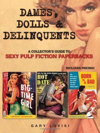 "Dames, Dolls & Delinquents - A Collector's Guide to Sexy Pulp Fiction Paperbacks" av Gary Lovisi