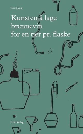 "Kunsten å lage brennevin for en tier pr. flaske" av Even Vaa