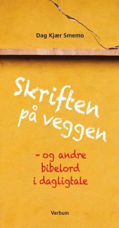 "Skriften på veggen og andre bibelord i dagligtale" av Dag Kjær Smemo