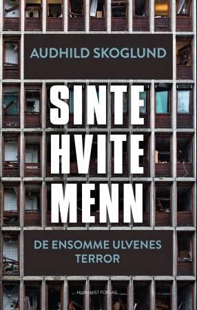 "Sinte hvite menn - de ensomme ulvenes terror" av Audhild Skoglund