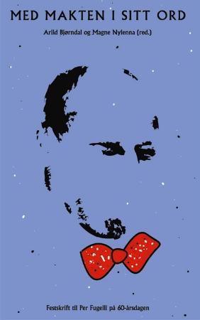 "Med makten i sitt ord - festskrift til Per Fugelli på 60-årsdagen" av Arild Bjørndal