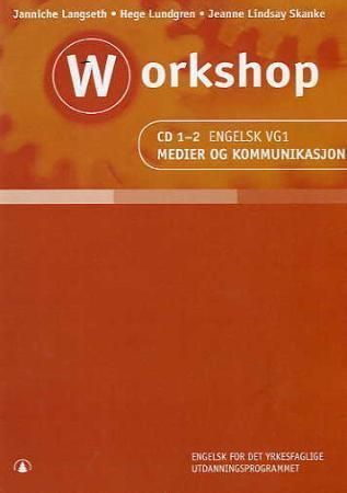 Workshop - CD 1-2 engelsk vg1 : medier og kommunikasjon : engelsk for det yrkesfaglige utdanningsprogrammet