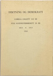 Diktning og demokrati. Camilla Collett 150 år. Full kvinnestemmerett 50år (Samtiden. 1963. hft. 1.)