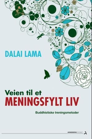 "Veien til et meningsfylt liv - buddhistiske treningsmetoder" av Dalai Lama XIV