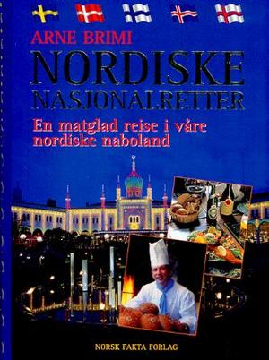 "Nordiske nasjonalretter - en matglad reise i våre nordiske naboland" av Arne Brimi