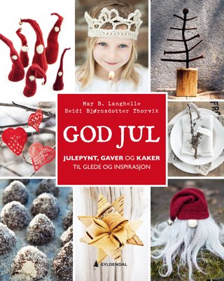 "God jul - julepynt, gaver og kaker til glede og inspirasjon" av May B. Langhelle