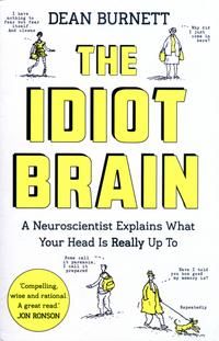 "The idiot brain a neuroscientist explains what your head is really up to" av Dean Burnett