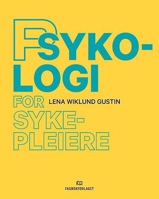 "Psykologi for sykepleiere" av Lena Wiklund Gustin