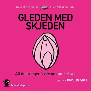 "Gleden med skjeden alt du trenger å vite om underlivet" av Nina Brochmann