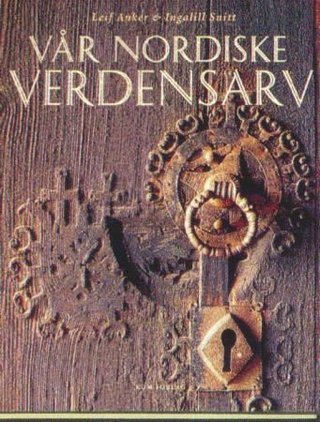"Vår nordiske verdensarv" av Leif Anker