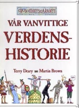 "Vår vanvittige verdenshistorie" av Terry Deary