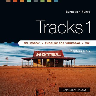 Tracks 1 - fellesbok : engelsk for yrkesfag : vg1 : chapters 6 & 7
