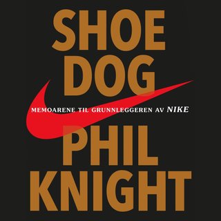 Shoe dog - memoarene til grunnleggeren av Nike