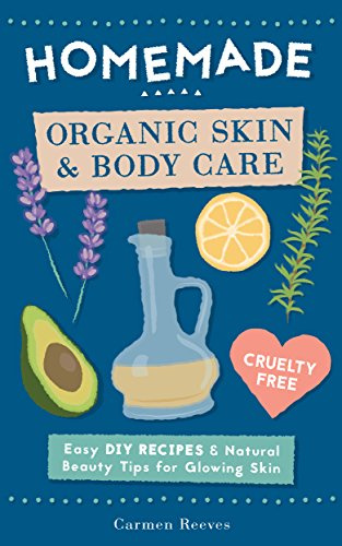 "Homemade Organic Skin & Body Care Easy DIY Recipes and Natural Beauty Tips for Glowing Skin (Body Butters, Essential Oils, Natural Makeup, Masks, Lotions, Body Scrubs & More - 100% Cruelty Free)" av Carmen Reeves