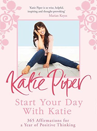 "Start Your Day With Katie 365 Affirmations for a Year of Positive Thinking" av Katie Piper