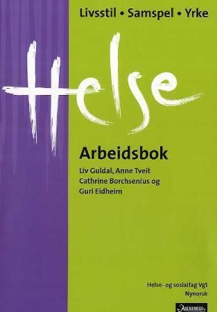 Helse - arbeidsbok : livsstil, samspel, yrke : helse- og sosialfag vg1
