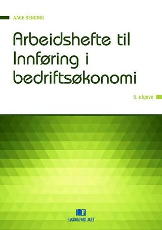 Arbeidshefte til Innføring i bedriftsøkonomi