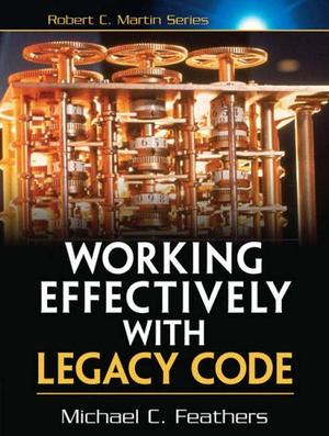 "Working Effectively with Legacy Code (Robert C Martin)" av Michael Feathers