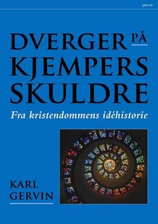 Dverger på kjempers skuldre - fra kristendommens idéhistorie