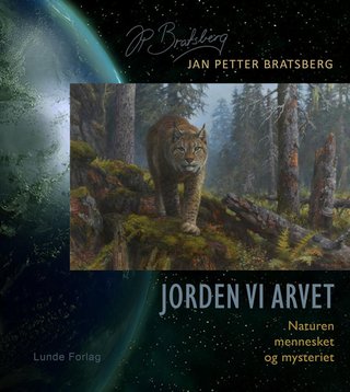 Jorden vi arvet - naturen, mennesket og mysteriet