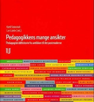 Pedagogikkens mange ansikter - pedagogikkens idéhistorie fra antikken til det postmoderne