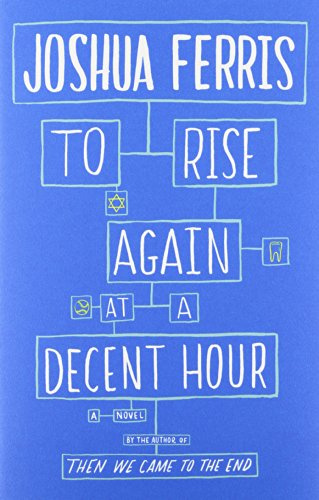 "To Rise Again at a Decent Hour - A Novel" av Joshua Ferris