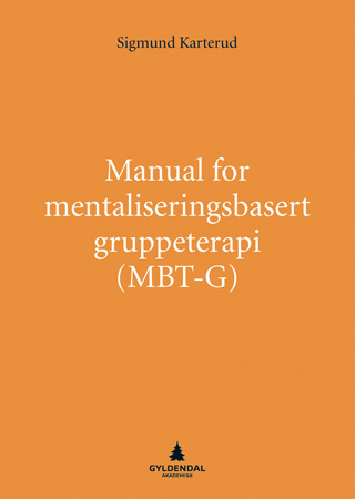 "Manual for mentaliseringsbasert gruppeterapi (MBT-G)" av Sigmund Karterud