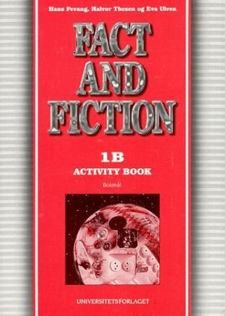 Fact and fiction 1B - activity book : engelsk for grunnkurs elektrofag, kjemi- og prosessfag og mekaniske fag, modul 1