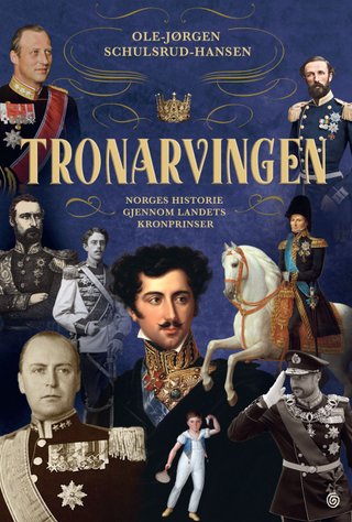 "Tronarvingen Norges historie gjennom landets kronprinser" av Ole-Jørgen Schulsrud-Hansen
