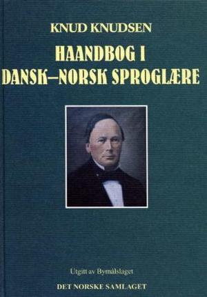 "Haandbog i dansk-norsk sproglære" av Knud Knudsen
