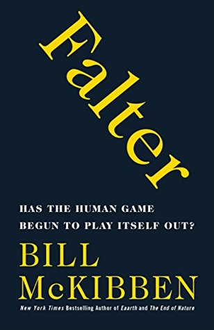 "Falter Has the Human Game Begun to Play Itself Out?" av Bill McKibben
