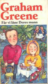 Får vi låne Deres mann? - og andre komedier fra det erotiske liv