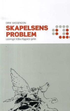 "Skapelsens problem - lesninger i Olav Nygards lyrikk" av Eirik Vassenden