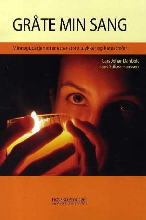 "Gråte min sang - minnegudstjenester etter store ulykker og katastrofer" av Lars Johan Danbolt