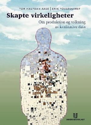 "Skapte virkeligheter - kvalitativt orientert metode" av Tor Halfdan Aase