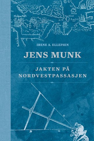 "Jens Munk jakten på Nordvestpassasjen" av Irene A. Ellefsen