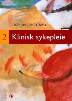 "Klinisk sykepleie - bind 2" av Hallbjørg Almås