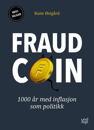 "Fraudcoin 1000 år med inflasjon som politikk" av Rune Østgård