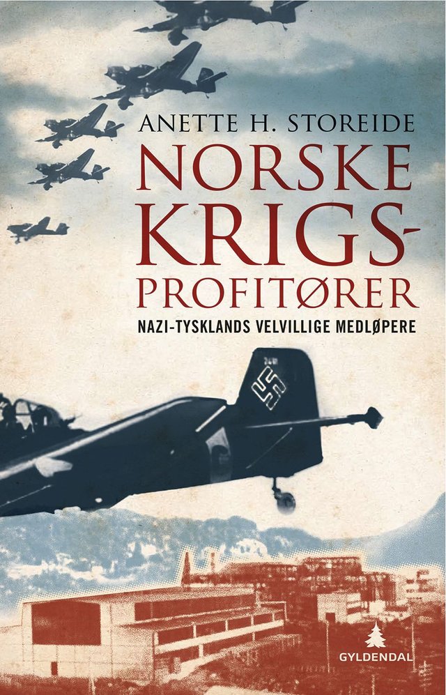 "Norske krigsprofitører - nazi-Tysklands velvillige medløpere" av Anette H. Storeide