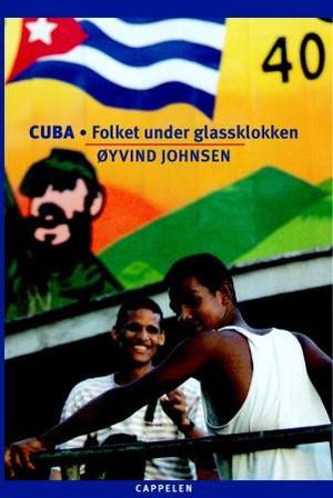 "Cuba - folket under glassklokken" av Øyvind Johnsen