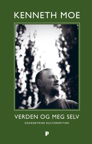 "Verden og meg selv egosentrisk kulturkritikk : et erosofisk essay" av Kenneth Moe