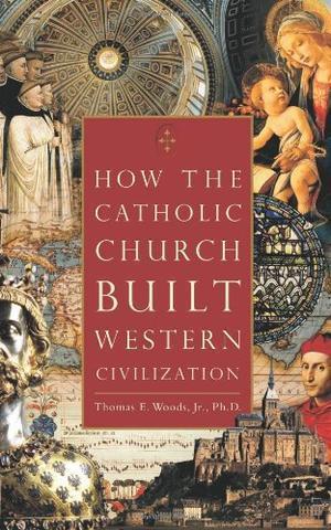 "How the Catholic Church Built Western Civilization" av Thomas E. Woods Jr