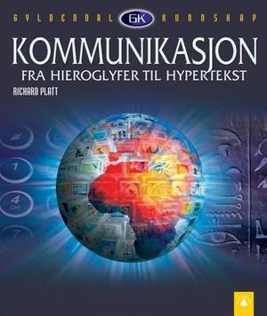"Kommunikasjon - fra hieroglyfer til hypertekst" av Richard Platt