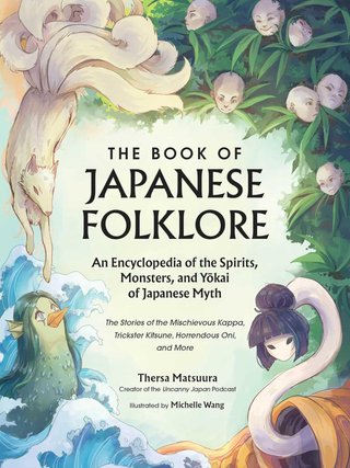 "The Book Of Japanese Folklore An encyclopedia of the Spirits, Monsters, an7d Yōkai of Japanese Myth" av Thersa Matsuura