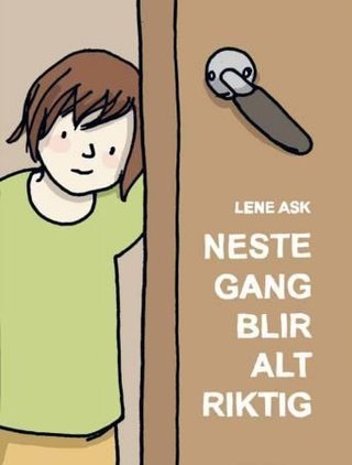 "Neste gang blir alt riktig" av Lene Ask