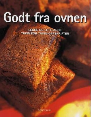 Godt fra ovnen - lekre og lettlagde trinn for trinn-oppskrifter